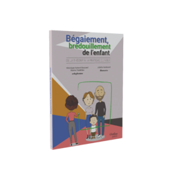Bégaiement, bredouillement de l'enfant - De la théorie à la pratique clinique