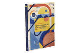 PENSER EN ACTION ? AGIR EN PENSÉE ? Le guide des activités mentales